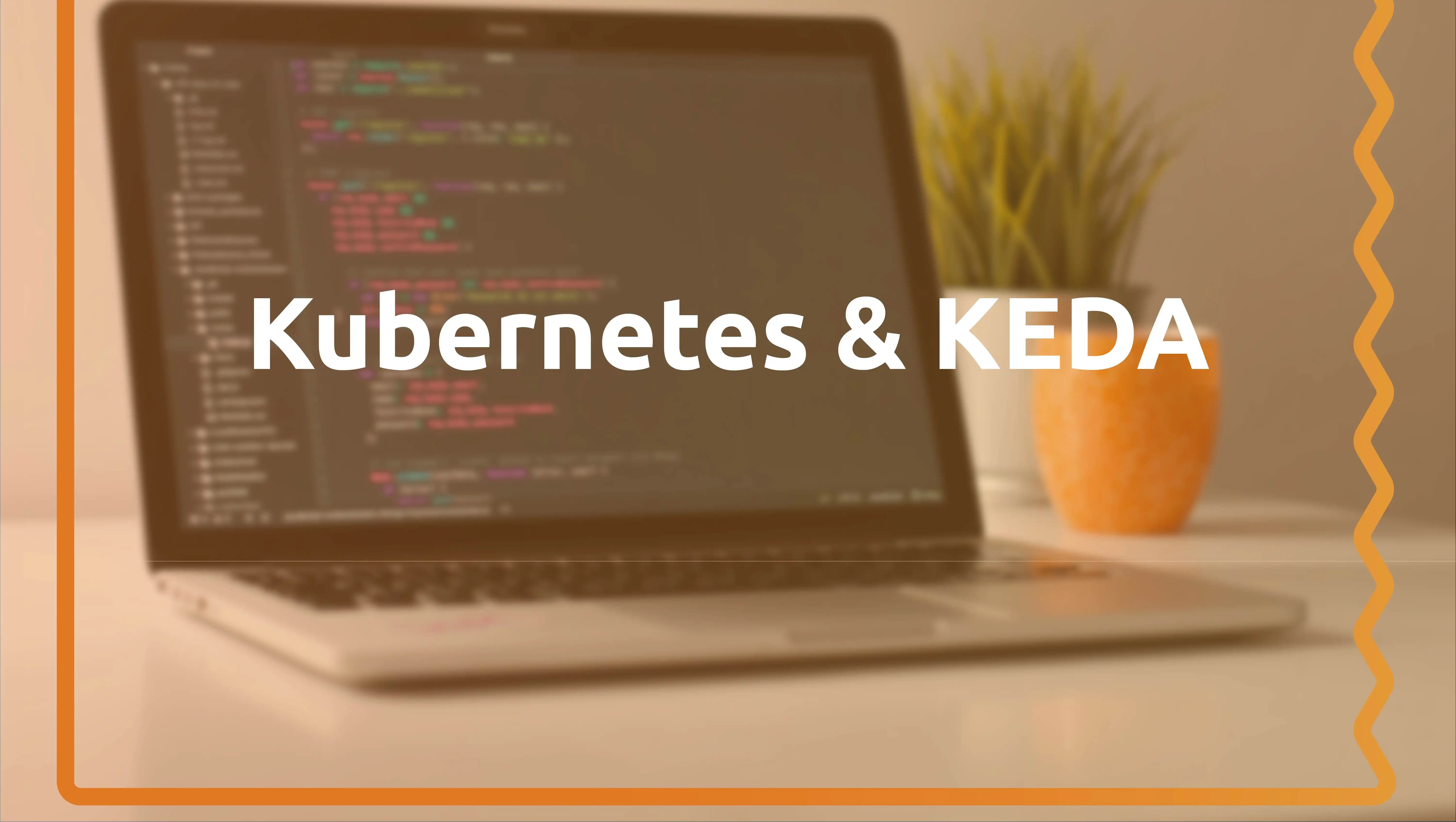 Kubernetes & KEDA
